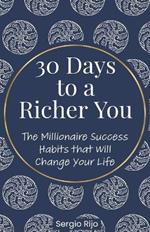 30 Days to a Richer You: The Millionaire Success Habits That Will Change Your Life