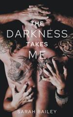 The Darkness Takes Me