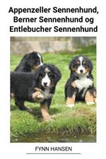 Appenzeller Sennenhund, Berner Sennenhund og Entlebucher Sennenhund