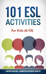 101 ESL Activities: For Kids (6-13)