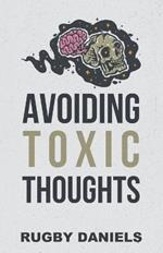 Avoiding Toxic Thoughts