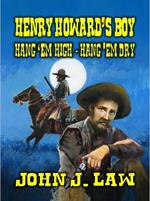 Henry Howard's Boy - Hang 'em High Hang 'em Dry