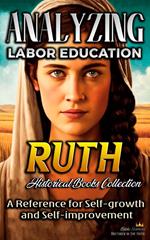 Analyzing Labor Education in Ruth: A Reference for Self-growth and Self-improvement