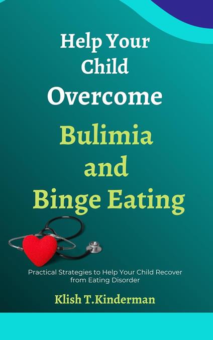 Help Your Child Overcome Bulimia and Binge Eating