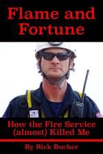 Flame and Fortune: How the Fire Service (almost) Killed Me