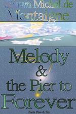 Melody and the Pier to Forever: Parts Five and Six