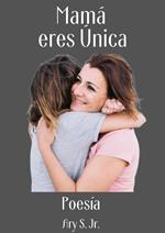 Mamá, eres Única Poesía