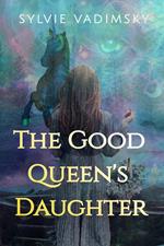 The Good Queen's Daughter