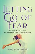 Letting Go of Fear 12 Gates of Love & Power with Essential Oils & Angelic Assistance