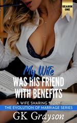 My Wife Was His Friend With Benefits: A Wife Sharing Story