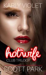 Hotwife Club Trilogy - A Hotwife Multiple Partner M F M Wife Sharing Romance Novel