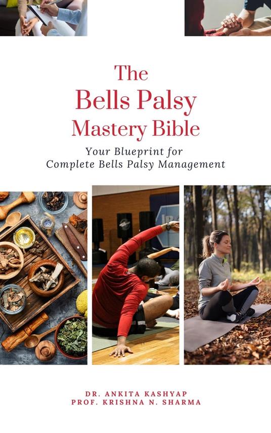 The Bells Palsy Mastery Bible: Your Blueprint for Complete Bells Palsy Management