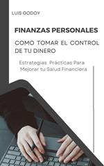 Finanzas Personales: Como Tomar el Control de tu Dinero