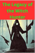 The Legacy Of The Witch Hunter