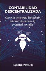 Contabilidad Descentralizada: Como la tecnología blockchain está transformando la profesión contable