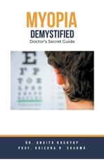 Myopia Demystified: Doctor's Secret Guide