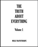 The Truth About Everything: Volume 1