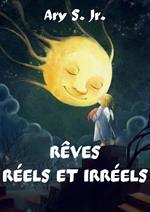 Rêves Réels et Irréels