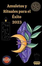 Amuletos y Rituales para el Exito en el 2023