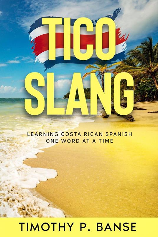 Tico Slang: Costa Rican Spanish One Word at a Time