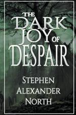 The Dark Joy Of Despair