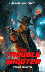 The Troubleshooter: Four Shots