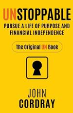 Unstoppable: Pursue a Life of Purpose and Financial Independence