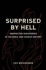 Surprised by Hell: Unexpected Discoveries in the Bible and Church History