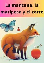 La manzana, la mariposa y el zorro