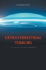 Extraterrestrial Terrors: Tales of Alien Horror