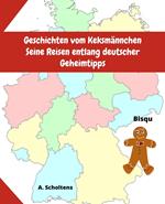 Geschichten vom Keksmännchen Seine Reisen entlang deutscher Geheimtipps