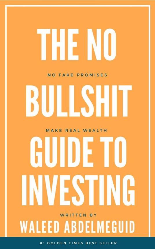 The No Bullshit Guide To Investing