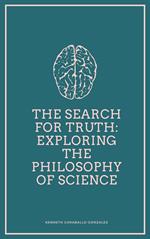 The Search for Truth: Exploring the Philosophy of Science