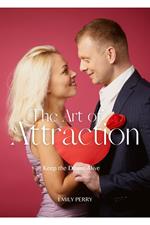 The Art of Attraction: Keep the Desire Alive