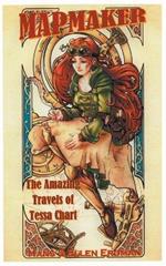 Mapmaker: The Amazing Travels of Tessa Chart