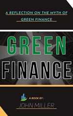 Green Finance: A Reflection on the Myth of Green Finance