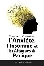 Comment Contrôler l'Anxiété, l'Insomnie et les Attaques de Panique