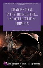 Dragons Make Everything Better... And Other Writing Prompts