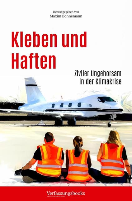 Kleben und Haften: Ziviler Ungehorsam in der Klimakrise