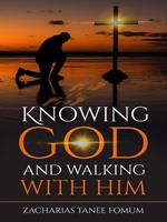 Knowing God and Walking With Him