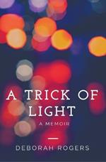 A Trick of Light: A Hong Kong Memoir