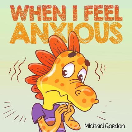 When I Feel Anxious - Michael Gordon - ebook