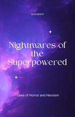 Nightmares of the Superpowered: Tales of Horror and Heroism