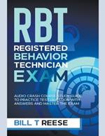 RBT Registered Behavior Technician Exam Audio Crash Course Study Guide to Practice Test Question With Answers and Master the Exam