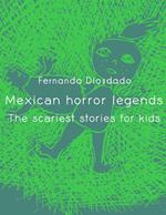 Mexican Horror Legends: The scariest stories for kids