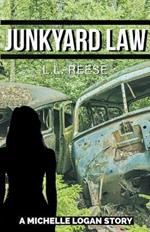 Junkyard Law: A Michelle Logan Story