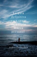 La guía definitiva para crear su propia marca personal