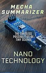 Nanotechnology: The Limitless Possibilities of Tiny Science