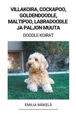 Villakoira, Cockapoo, Goldendoodle, Maltipoo, Labradoodle ja paljon Muuta (Doodle Koirat)