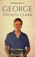 Autobiography of George Thomas Clark